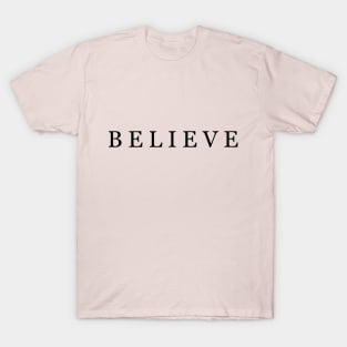 Believe in yourself. You are awesome, so never forget this T-Shirt